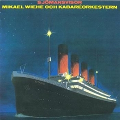 Mikael Wiehe Kabaréorkestern - Sjömansvisor