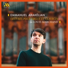 Emmanuel Arakelian - Louis Marchand: Oeuvres Pour Orgue Et Clavecin