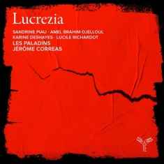 Les Paladins & Jerome Correas & Sandrine Piau & Amel Brahim-Djelloul & Karine Deshayes & Lucile Rich - Lucrezia (Portraits Of A Woman)
