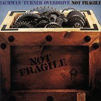 Bachman Turner Overdrive - Not Fragile