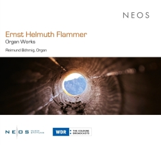 Reimund Böhmig - Ernst Helmuth Flammer: Organ Works