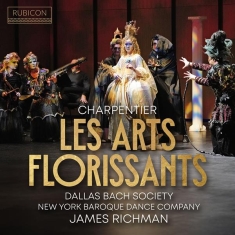 Dallas Bach Society & James Richman - Charpentier: Les Arts Florissants (Idylle En Musique, H.487)