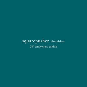 Squarepusher - Ultravisitor (20Th Anniversary Edit
