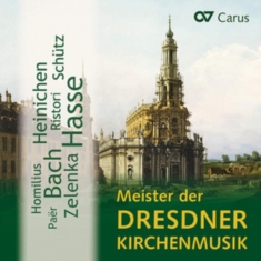 Schütz/Heinichen/Zelenka/Bach/Hasse - Meister Der Dresdner Kirchenmusik -