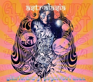 Astralasia - Glastonbury Psychfest 2022