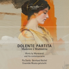 Pia Davila Bernhard Reichel Ensem - Dolente Partita: Madonne E Maddalen