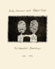 Summers Andy And Fripp Robert - Complete Recordings 1981-1984 (3 Cd