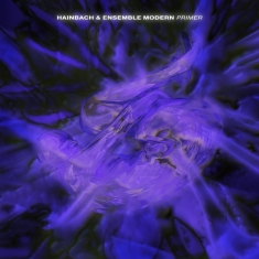 Hainbach & Ensemble Modern - Primer