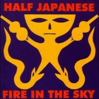 Half Japanese - Fire In The Sky (Indie Exclusive, R