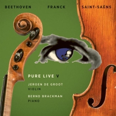 Jeroen De Groot & Bernd Brackman - Pure Live V - Beethoven, Franck, Saint-Saëns