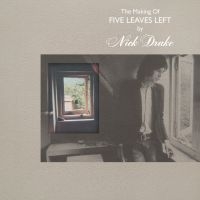 Nick Drake - The Making Of Five Leaves Left (4Cd