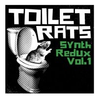 Toilet Rats - Synth Redux Vol. 1