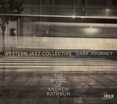 Western Jazz Collective - Dark Journey: The Music Of Andrew Rathbun
