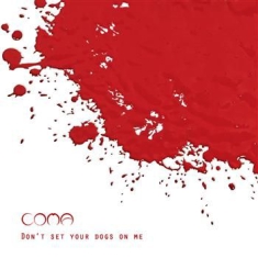 Coma - Don't Set Your Dogs On Me