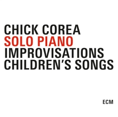 Chick Corea - Solo Piano. Improvisations/Children