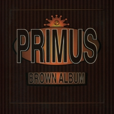 Primus - Brown Album