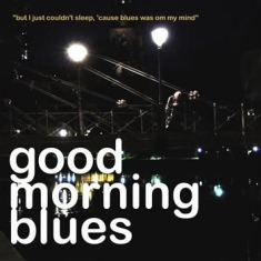 Good Morning Blues - But I Just Couldn't Sleep, 'cause..