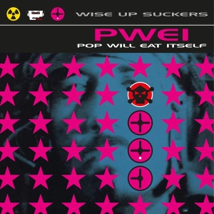 Pop Will Eat Itself - Wise Up Suckers