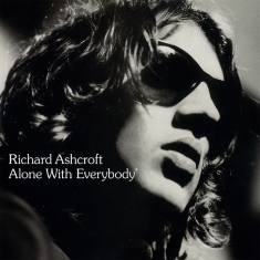 Richard Ashcroft - Alone With Everybody