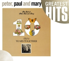 Peter Paul And Mary - The Best Of Peter, Paul And Mary: Ten Years Together