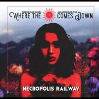 Where The Sun Comes Down - Necropolis Railway