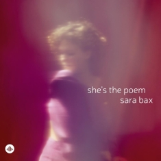 Sara Bax - She's The Poem