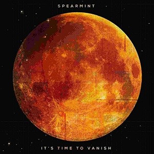 Spearmint - Its Time To Vanish
