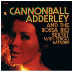 Cannonball Adderley & Sérgio Mendes - And The Bossa Rio Sextet