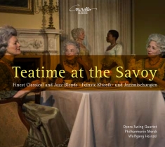 Opera Swing Quartet Philharmonie M - Teatime At The Savoy: Finest Classi
