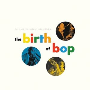 Various Artists - The Birth Of Bop: The Savoy 10-Inch LP Collection
