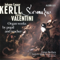 Kerll/Valentini - Organ Works By Pupil And Teacher