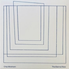 Chip Wickham - The Eternal Now (Ltd Ed Bioplastic