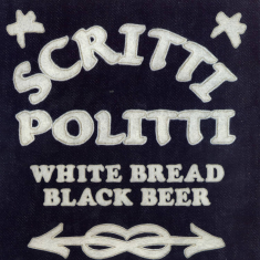 Scritti Politti - Split Seams/Vikt Hörn White Bread Black Beer