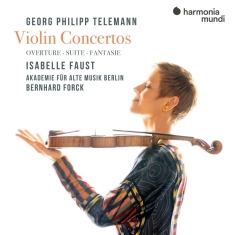 Isabelle Faust & Akademie Für Alte Musik Berlin & Bernhard Forck - Georg Philipp Telemann: Violin Concertos (Overture, Suite, Fantasie)