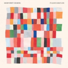 Ancient Infinity Orchestra - It's Always About Love (Ltd Ed)