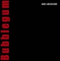 Lanegan Mark - Bubblegum