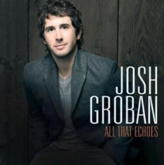 Josh Groban - All That Echoes