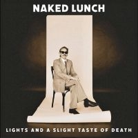 Naked Lunch - Lights (And A Slight Taste Of Death
