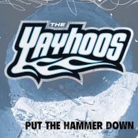 Yayhoos The - Put The Hammer Down