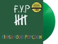 F.Y.P. - Finish Your Popcorn (Green Vinyl Lp