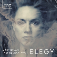 Mary Bevan Joseph Middleton - Elegy