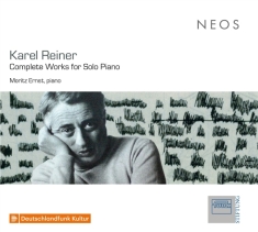 Moritz Ernst - Karel Reiner: Complete Works For Solo Piano