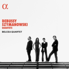 Belcea Quartet - Debussy & Szymanowski: Quartets