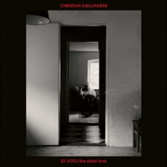 Christian Kjellvander - Ex Voto / The Silent Love (Vinyl)