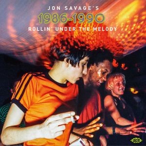 Various Artists - Jon Savage's 1986-1990: Rollin' Und