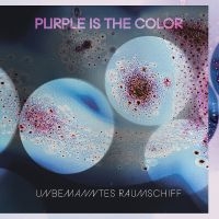 Purple Is The Color - Unbemanntes Raumschiff