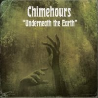 Chimehours - Underneath The Earth