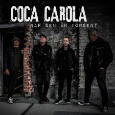 Coca Carola - När Sen Är Försent
