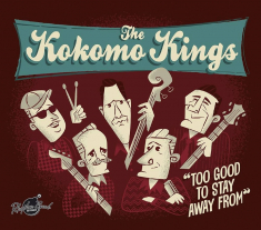 The Kokomo Kings - Too Good To Stay Away From (Digipak CD)