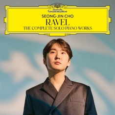 Seong-Jin Cho - Ravel: The Complete Solo Piano Works